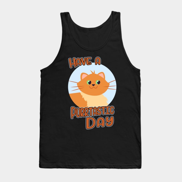 Have A Purrtastic Day Funny Feline Cat Lover Pun Tank Top by Foxxy Merch